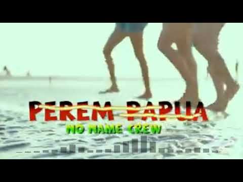 NO NAME CREW - Perem Papua (Official Music Video)