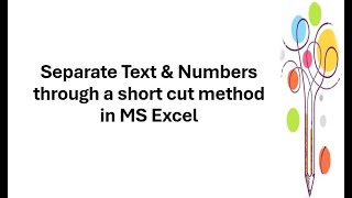 Separate Text & Numbers through a short cut method in MS Excel