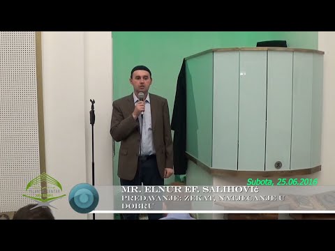 Mr. Elnur ef. Salihović - Predavanje: Davanje zekata i natjecanje u dobru - 25.06.2016