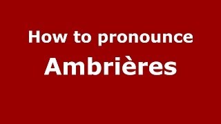 How to pronounce Ambrières