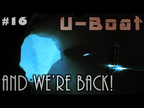 U-Boat - Episode 16: And We're Back!