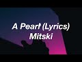 Mitski - A Pearl (Lyrics)