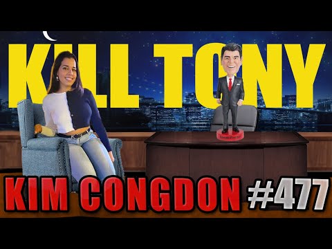 KILL TONY #477 - KIM CONGDON