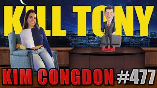 KILL TONY #477 - KIM CONGDON