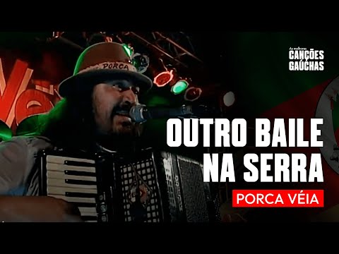OUTRO BAILE NA SERRA - PORCA VÉIA