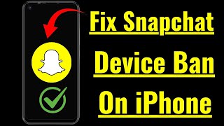 How to Fix Snapchat Device Ban iPhone / 2024
