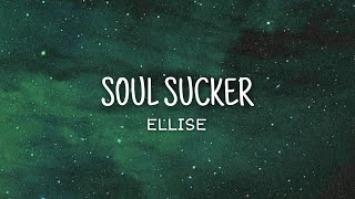 Ellise - Soul Sucker (lyrics)