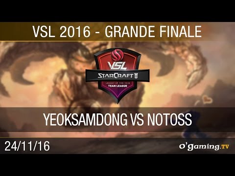 YEOKSAMDONG vs NOTOSS - GRANDE FINALE - VSL - StarCraft II