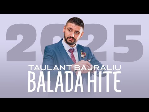 Taulant Bajraliu - Balada Hite | 2025
