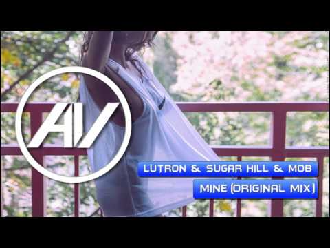 Lutron & Sugar Hill & M0B - Mine (Original Mix)