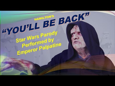 Hamilton's "You'll Be Back"  A Star Wars Parody Performed By Emperor Palpatine