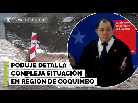 Emergencia en la Región de Coquimbo: ministro Poduje detalla "situación muy compleja"
