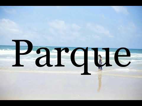 How To Pronounce Parque🌈🌈🌈🌈🌈🌈Pronunciation Of Parque