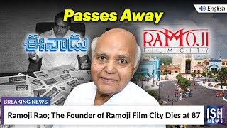 Ramoji Rao; The Founder of Ramoji Film City Dies at 87