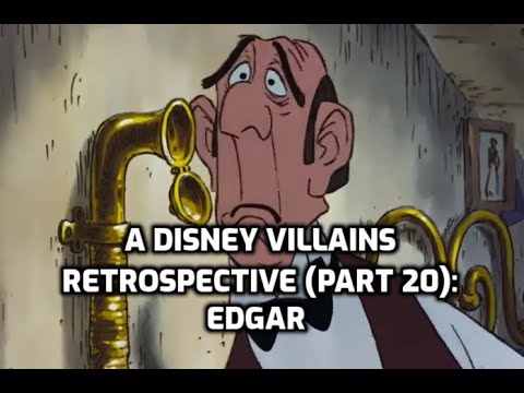 A Disney Villains Retrospective, Part 20: Edgar (The Aristocats)