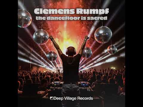 Clemens Rumpf – The Dancefloor Is Sacred (Club Mix)