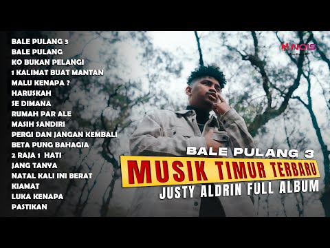 JUSTY ALDRIN - BALE PULANG 3 feat. TOTON CARIBO  | FULL ALBUM TIMUR TERBARU | 2024