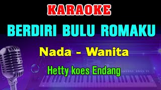 Download lagu BERDIRI BULU ROMAKU - KARAOKE Nada Wanita || Hetty koes Endang mp3