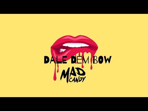 Mad Candy - Dale Dem Bow