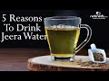 5 Powerful Reasons To Drink Jeera Water | Jeera Water Recipe