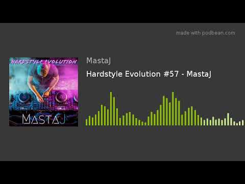 Hardstyle Evolution #57 - MastaJ