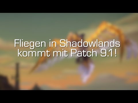 Mit Patch 9.1 können wir in Shadowlands fliegen! [World of Warcraft: Shadowlands]