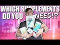 THE SUPPLEMENTS I CURRENTLY TAKE - Do You NEED Them!?