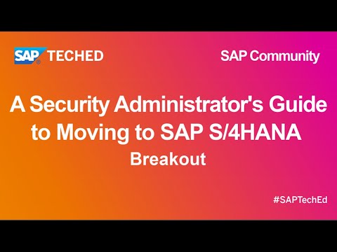 Don't Panic, A Security Administrator's Guide to Moving to SAP S/4HANA |SAP TechEd for SAP Community