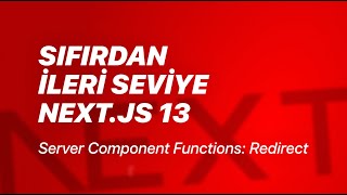 #43 - Server Component Functions: redirect - Sıfırdan İleri Seviye Nex