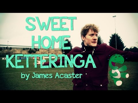 James Acaster's Sweet Home Ketteringa - Episode 1 - Kettering Town FC