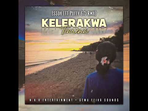 Kelerakwa Tiarena - Essoh (Ft. Puffy Remix) Nkv - Gemu Feiva Sound #pnglatestmusic2025 