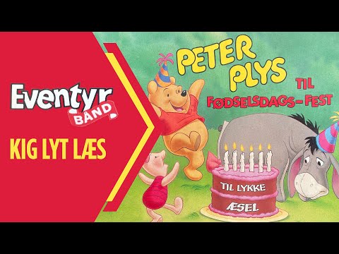 Peter Plys til fødselsdags-fest | Dansk Lydbog | Eventyrbånd Nr. 47