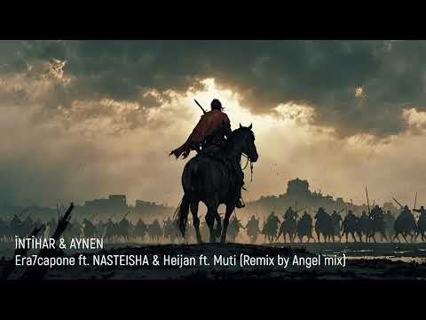 Era7capone ft. NASTEISHA & Heijan ft. Muti -  İNTİHAR x AYNEN (Remix by Angel mix)