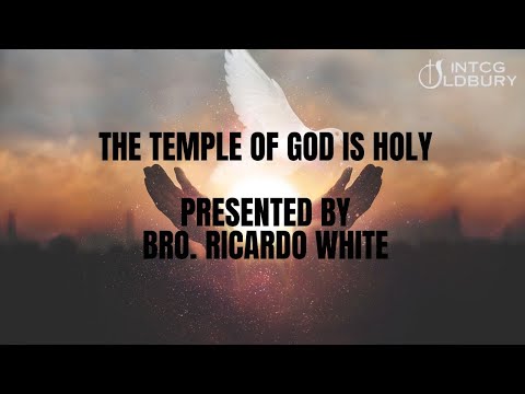 NTCG Oldbury | The Temple of God is Holy | Bro. Ricardo White