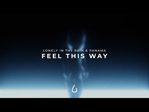 Lonely in the Rain - Feel This Way (with Panama)