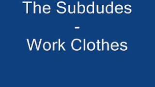 The Subdudes - Work Clothes