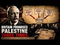 Britain Promised Palestine Three Times. One Decision Changed the Middle East Forever
