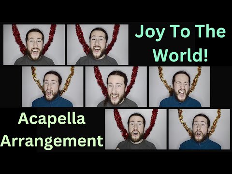 Carol, Joy To The World, Acapella Arrangement
