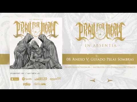 Pray For Mercy - Anexo V: Guiado pelas Sombras (In Absentia - 2014)