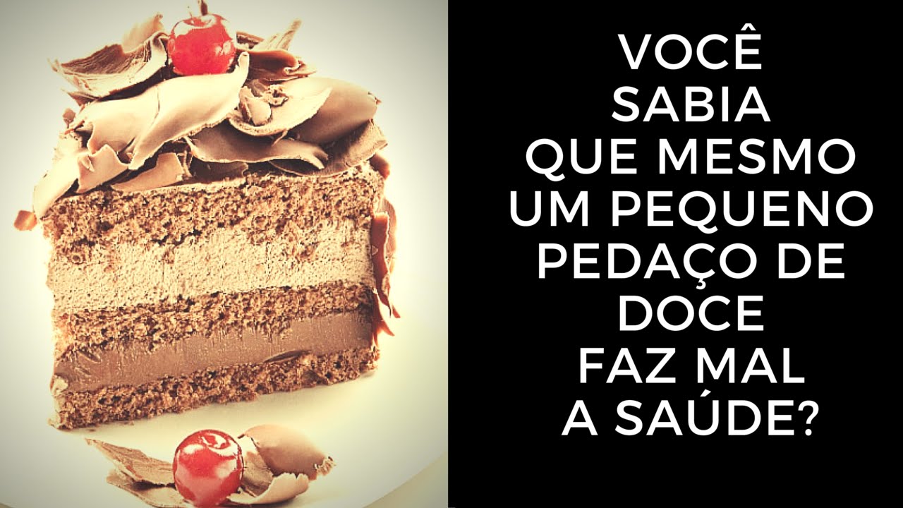 Você Sabia Que Mesmo Um Pequeno Pedaço de Doce Faz Mal a Saúde?