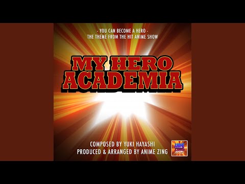 You Can Become A Hero Theme (From "My Hero Academia")