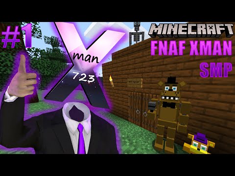 Minecraft FNAF Xman SMP | The Start Of Never Ending Chaos! [Part 1]