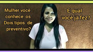 Mulher voc conhece os dois tipos de preventivo?