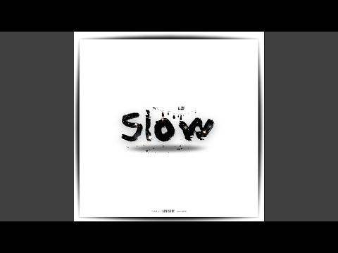 Slow