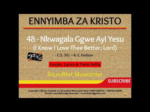 48 Nkwagala ggwe ayi Yesu  - I Know I Love Thee Better, Lord