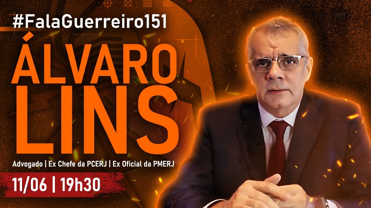 ÁLVARO LINS  (Advogado, Ex Chefe da PCERJ, Ex Oficial da PMERJ)  • #FalaGuerreiro151