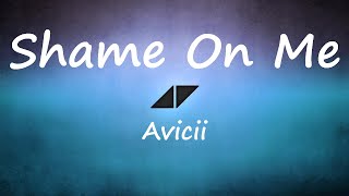 Avicii - Shame On Me (Lyrics Video)