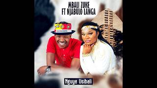 Download lagu Nguye Usibali: Mbali Zuke Ft. Njabulo Langa mp3 Download lagu Nguye Usibali: Mbali Zuke Ft. Njabulo Langa mp3