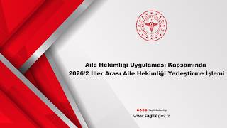 Aile Hekimliği Uygulaması Kapsamında 2026/2 İller Arası Aile Hekimliği