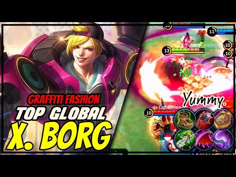 NEW X.BORG SKIN "GRAFFITI FASHION" GAMEPLAY | TOP GLOBAL X. BORG ~ Yummy. | Mobile Legends